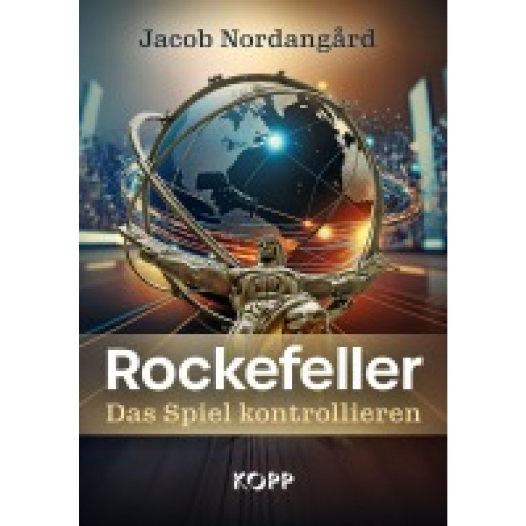 9783989920408 - Nordangård Jacob Rockefeller - Das Spiel kontrollieren 9783989920408 - Nordangård Jacob Rockefeller - Das Spiel kontrollieren