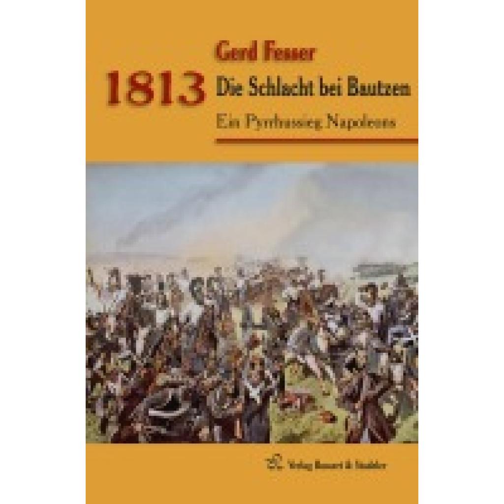 9783942115551 - Fesser Gerd 1813 - Die Schlacht bei Bautzen 9783942115551 - Fesser Gerd 1813 - Die Schlacht bei Bautzen