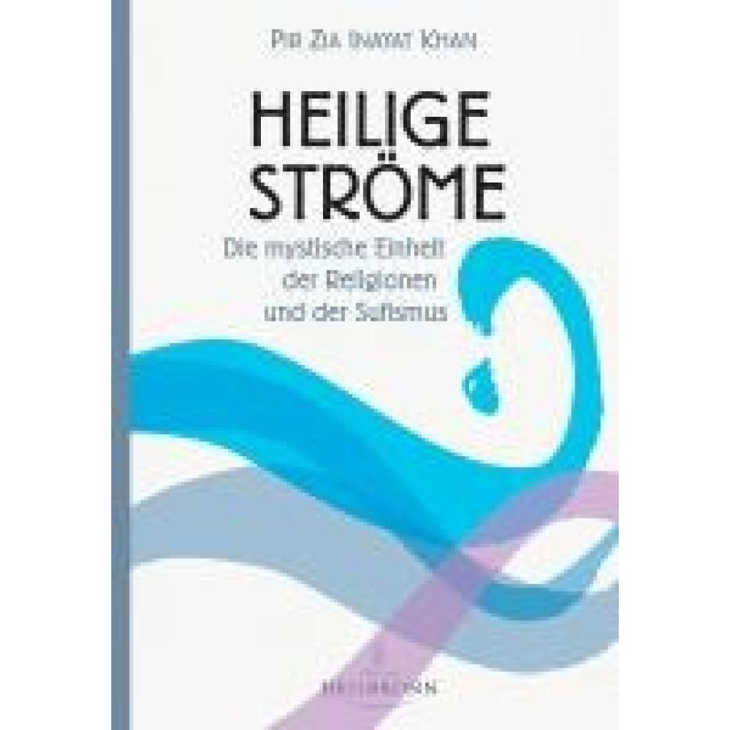 9783936246537 - Heilige Ströme - Pir Zia Inayat Khan Gebunden 9783936246537 - Heilige Ströme - Pir Zia Inayat Khan Gebunden