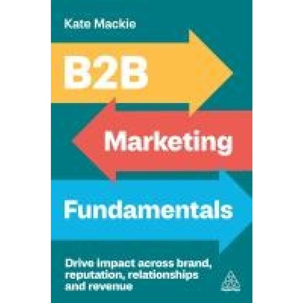9781398619647 - Mackie Kate B2B Marketing Fundamentals 9781398619647 - Mackie Kate B2B Marketing Fundamentals