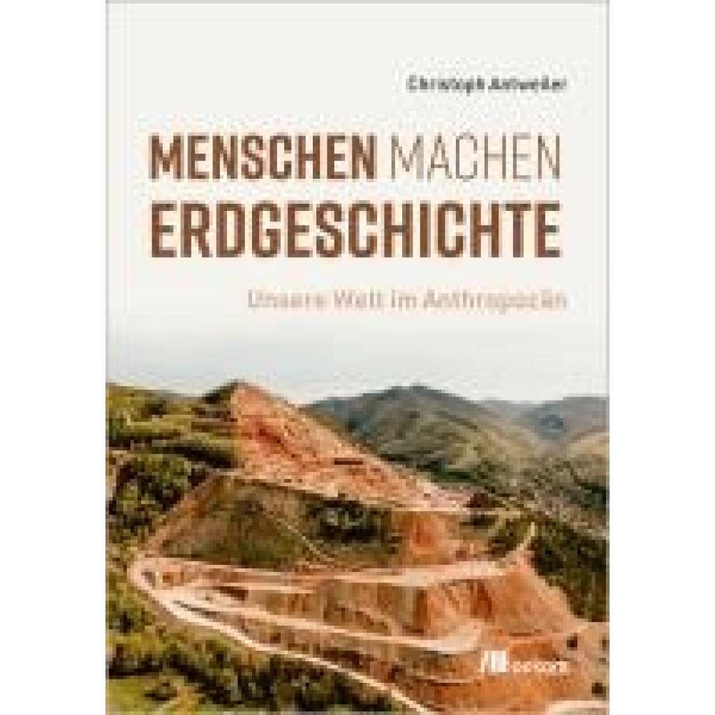 9783987261404 - Antweiler Christoph Menschen machen Erdgeschichte
