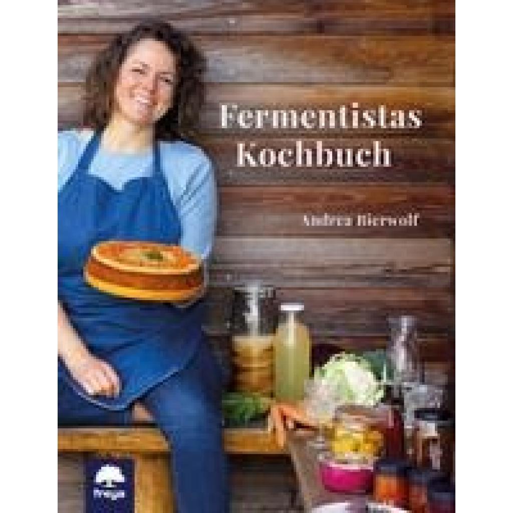 9783990254615 - Fermentistas Kochbuch - Andrea Bierwolf Kartoniert (TB)