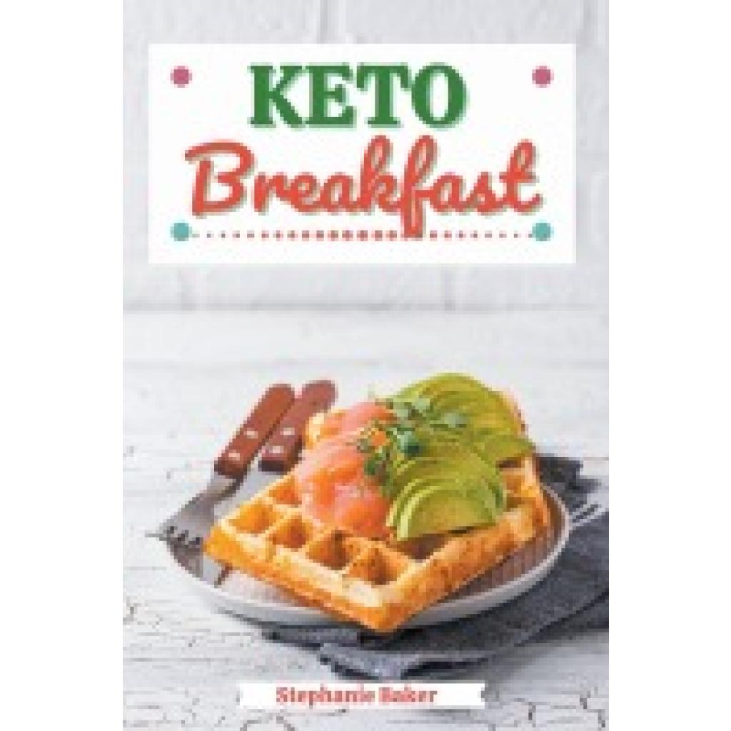 Baker, Stephanie: Keto Breakfast