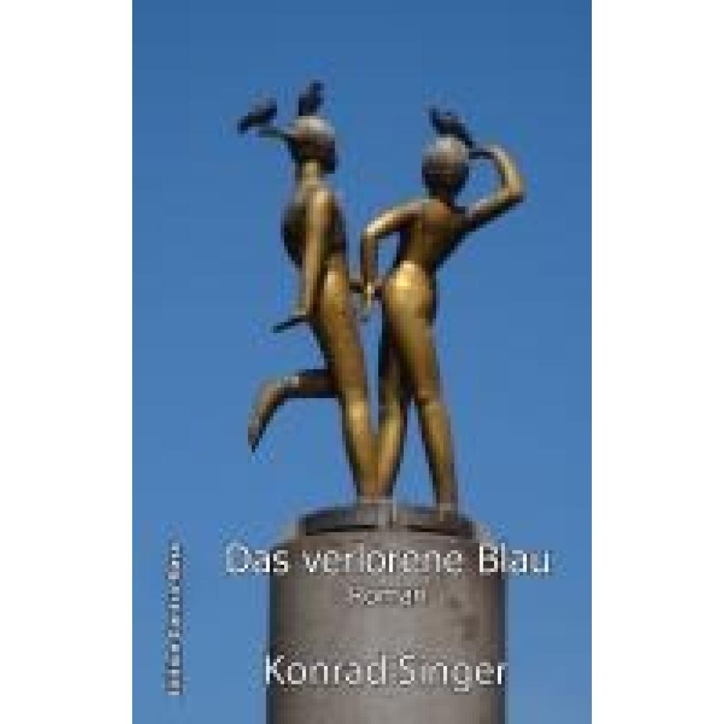 9783943446746 - Singer Konrad Das verlorene Blau 9783943446746 - Singer Konrad Das verlorene Blau