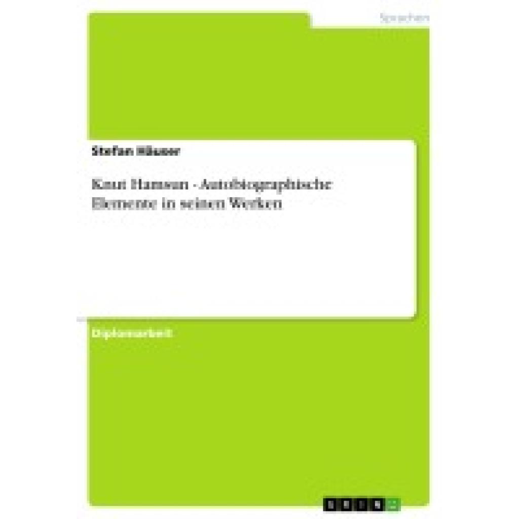 Häuser, Stefan: Knut Hamsun - Autobiographische Elemente in seinen Werken