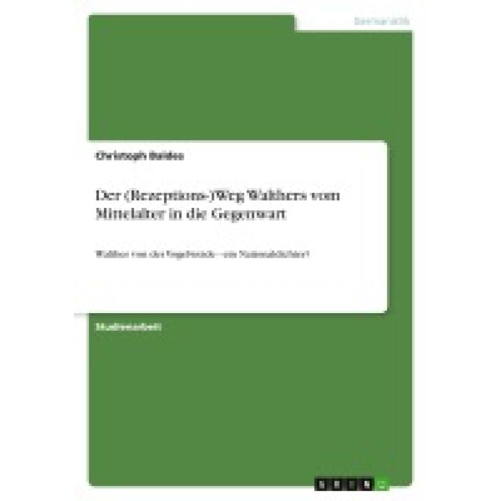 Baldes, Christoph: Der (Rezeptions-)Weg Walthers vom Mittelalter in die Gegenwart