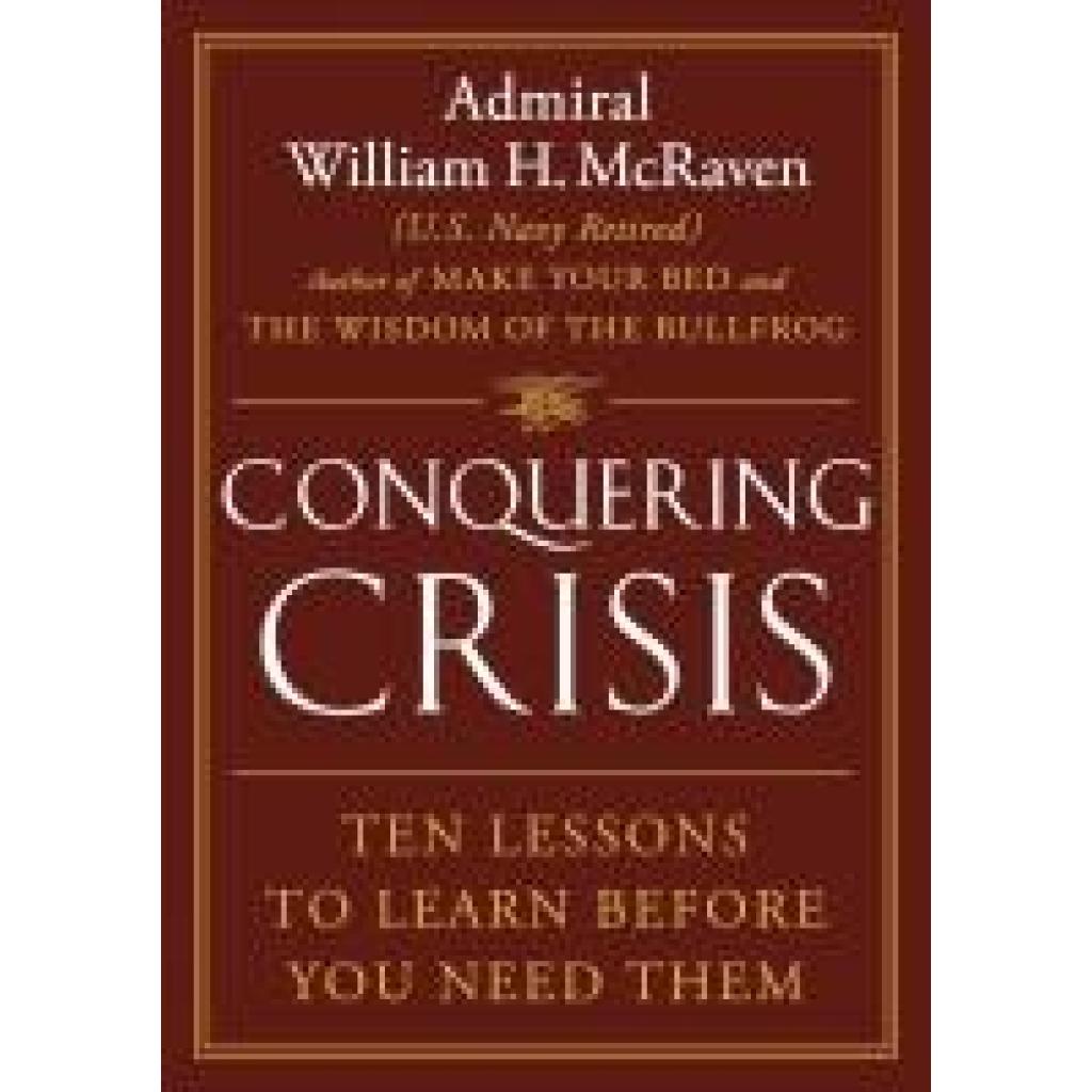 9781538771747 - McRaven William H Conquering Crisis 9781538771747 - McRaven William H Conquering Crisis