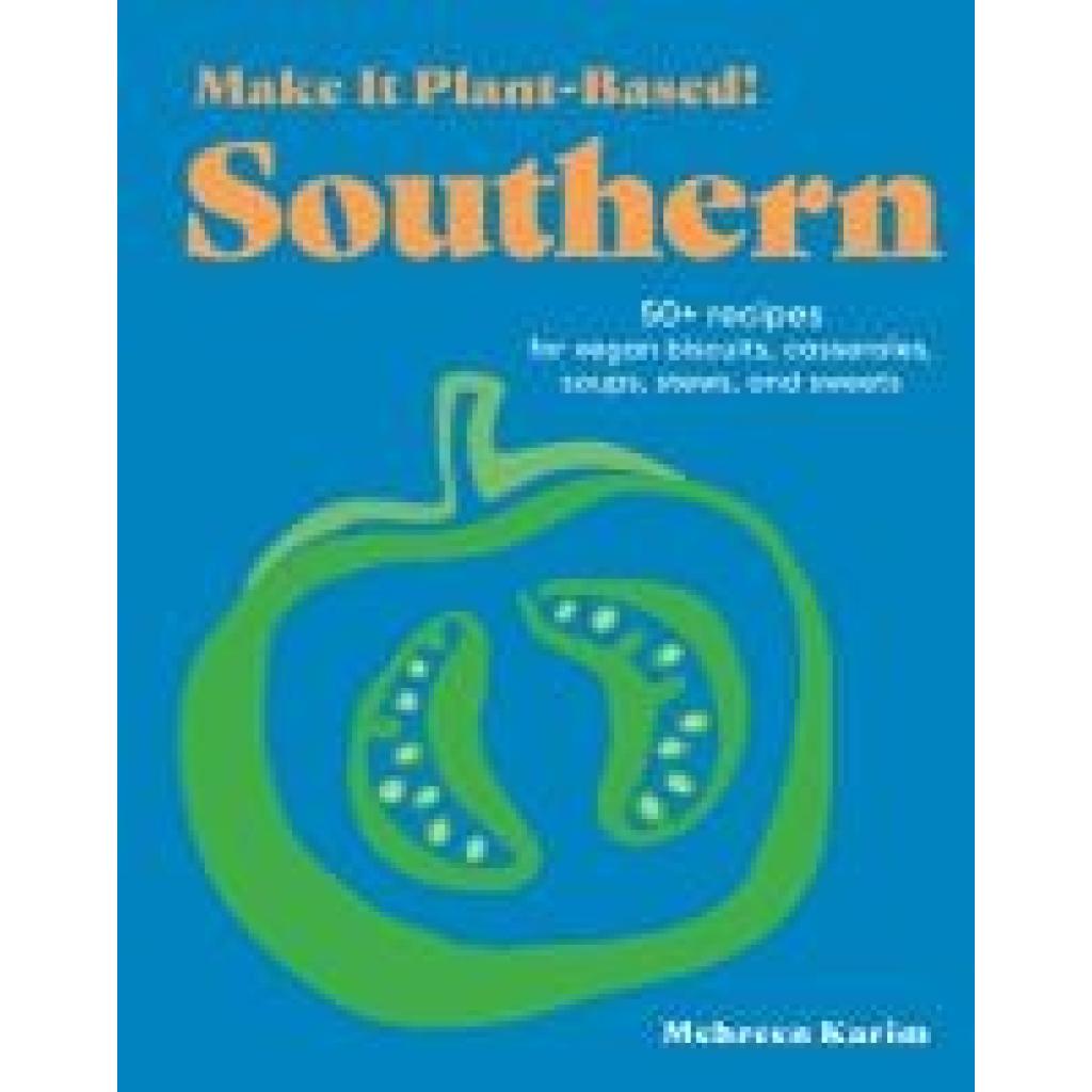 9781523525669 - Karim Mehreen Make It Plant-Based! Southern 9781523525669 - Karim Mehreen Make It Plant-Based! Southern