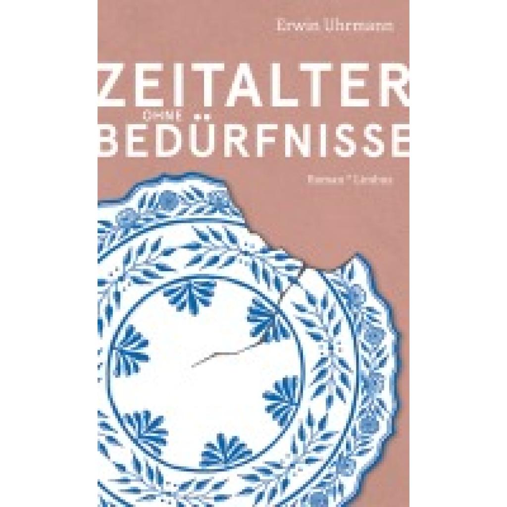 9783990392478 - Zeitalter ohne Bedürfnisse - Erwin Uhrmann Gebunden