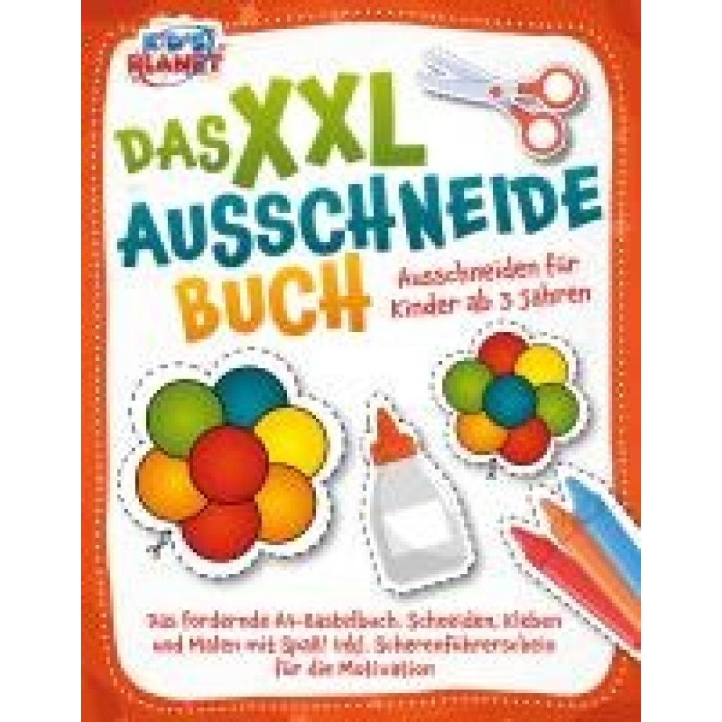 9783989351219 - Das XXL-Ausschneidebuch - Ausschneiden für Kinder ab 3 Jahren Das fördernde A4-Bastelbuch Schneiden Kleben und Malen mit Spaß! Inkl Scherenführerschein für die Motivation - Lisa Malua Taschenbuch