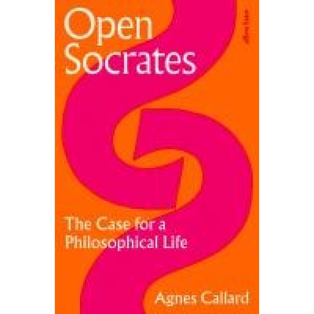 9780241476192 - Callard Agnes Open Socrates 9780241476192 - Callard Agnes Open Socrates