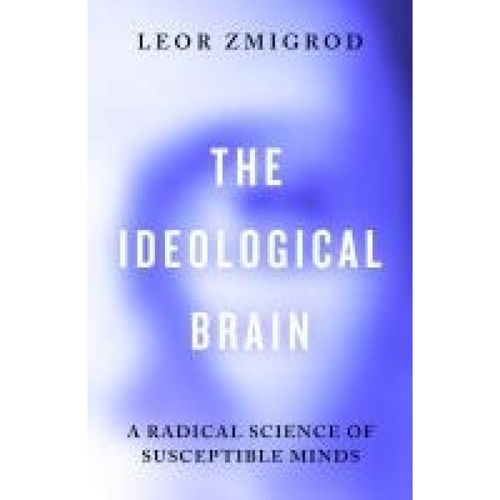 9780241741221 - Zmigrod Leor The Ideological Brain 9780241741221 - Zmigrod Leor The Ideological Brain