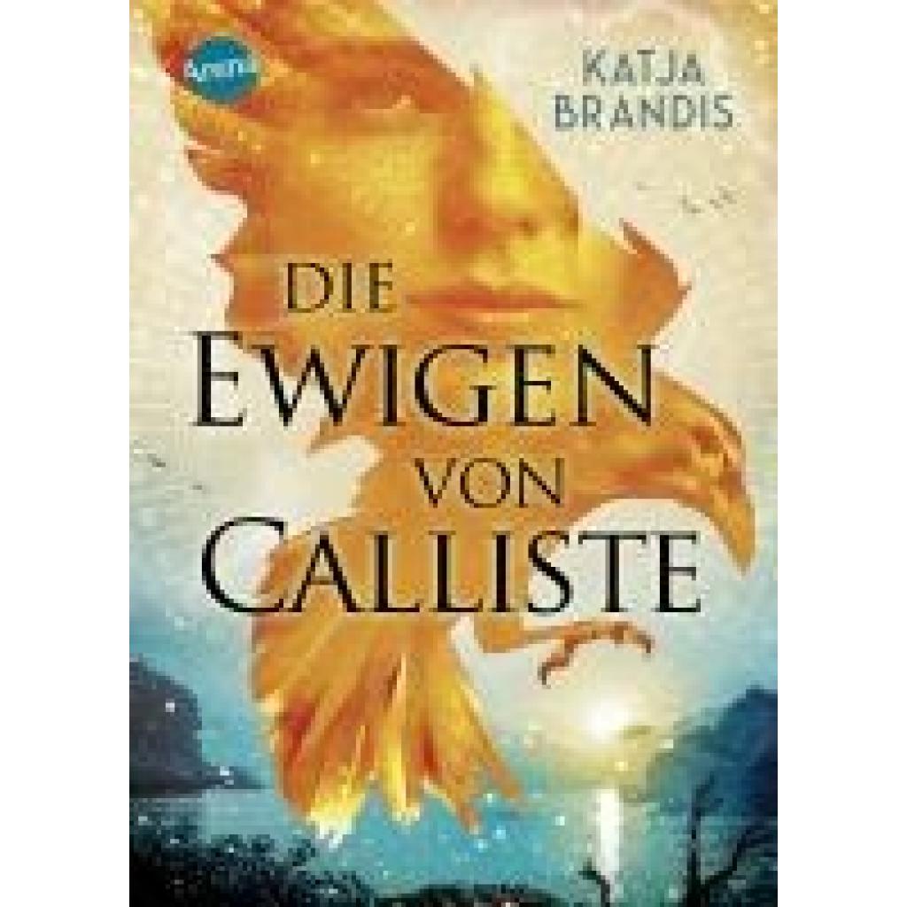 9783401607603 - Brandis Katja Die Ewigen von Calliste 9783401607603 - Brandis Katja Die Ewigen von Calliste