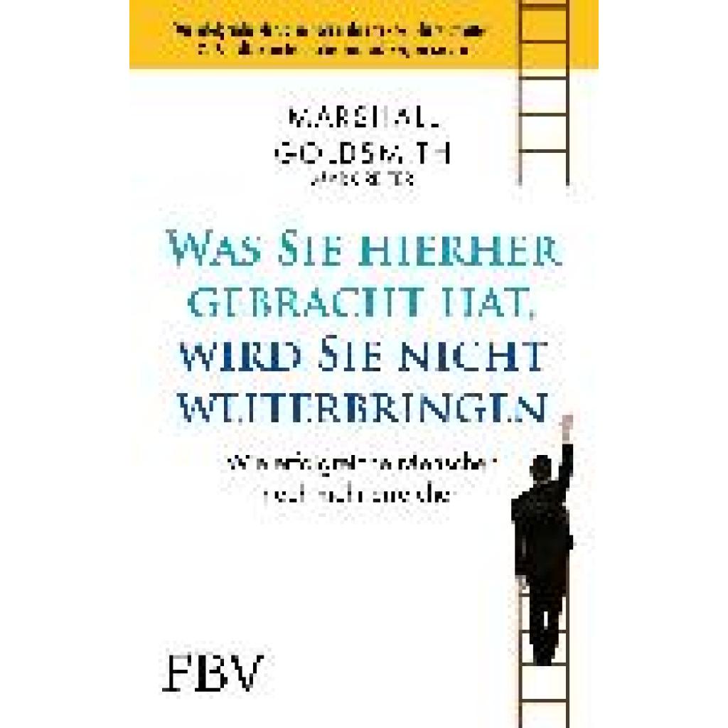 9783959726016 - Was Sie hierhergebracht hat wird Sie nicht weiterbringen - Marshall Goldsmith Kartoniert (TB)