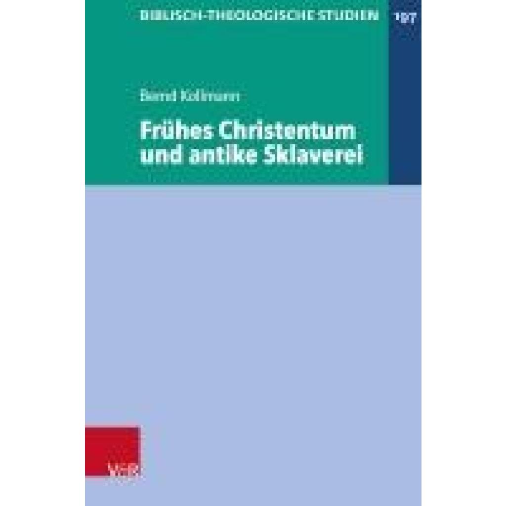 Kollmann, Bernd: Frühes Christentum und antike Sklaverei