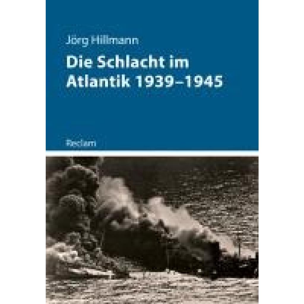 9783150114605 - Hillmann Jörg Die Schlacht im Atlantik 1939-1945