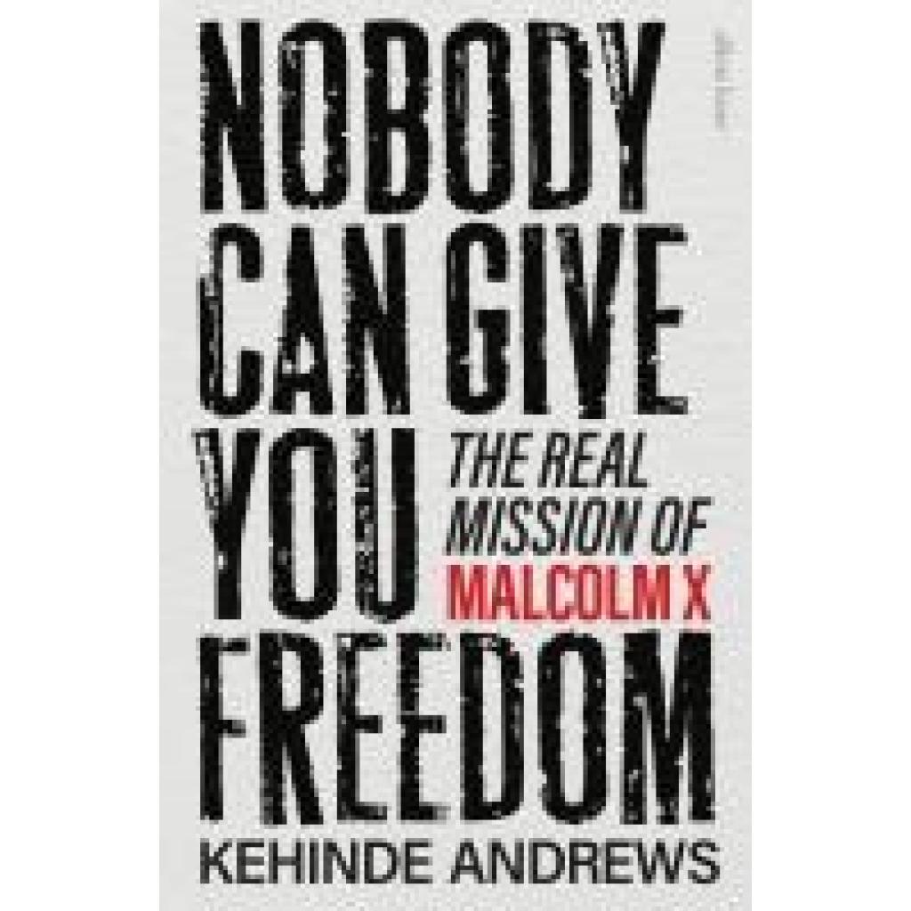 9780241681176 - Andrews Kehinde Nobody Can Give You Freedom 9780241681176 - Andrews Kehinde Nobody Can Give You Freedom