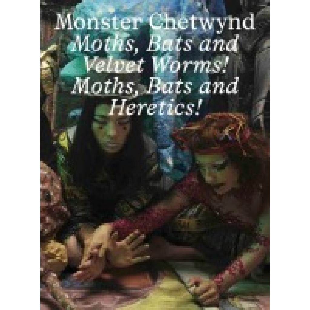 9783753307480 - Monster Chetwynd Bats and Velvet Worms! Moths Bats and Heretics 9783753307480 - Monster Chetwynd Bats and Velvet Worms! Moths Bats and Heretics