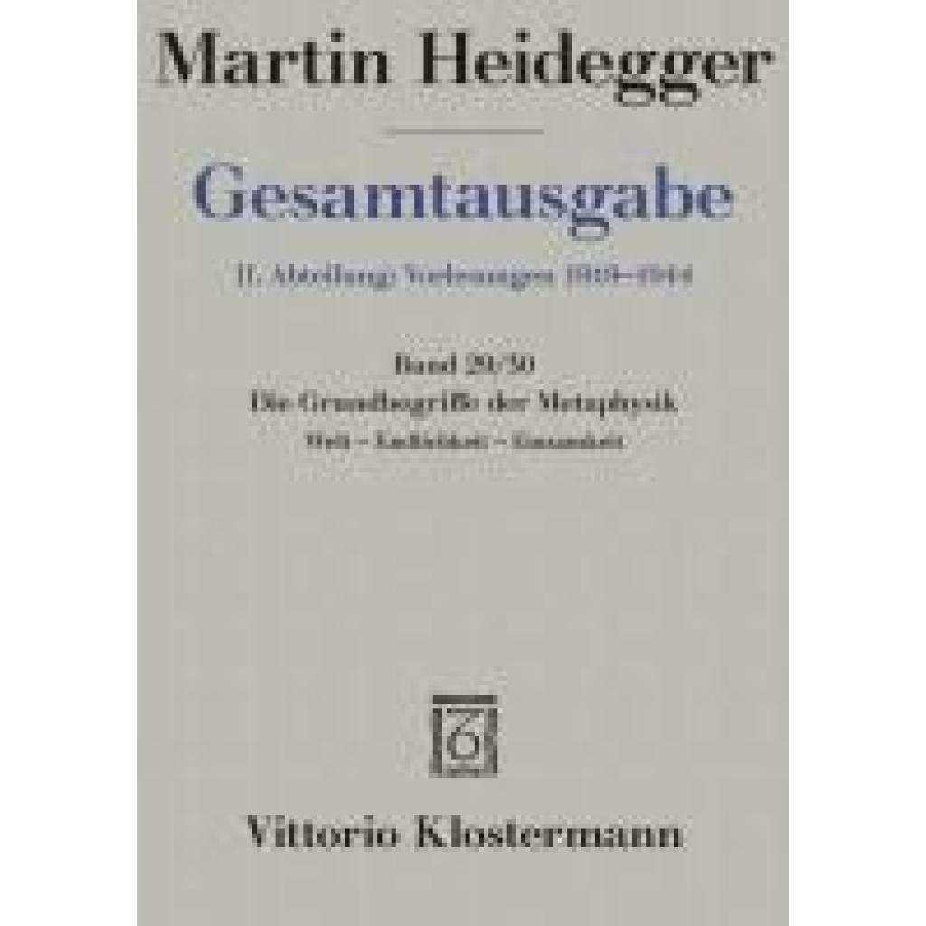 9783465033110 - Martin Heidegger Gesamtausgabe   29 30   Die Grundbegriffe der Metaphysik Welt - Endlichkeit - Einsamkeit (Wintersemester 1929 30) - Martin Heidegger Leinen