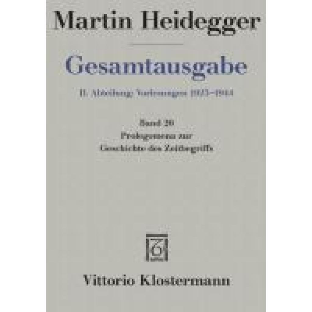 9783465026693 - Gesamtausgabe Bd20 Prolegomena zur Geschichte des Zeitbegriffs (Sommersemester 1925) - Martin Heidegger Leinen 9783465026693 - Gesamtausgabe Bd20 Prolegomena zur Geschichte des Zeitbegriffs (Sommersemester 1925) - Martin Heidegger Leinen