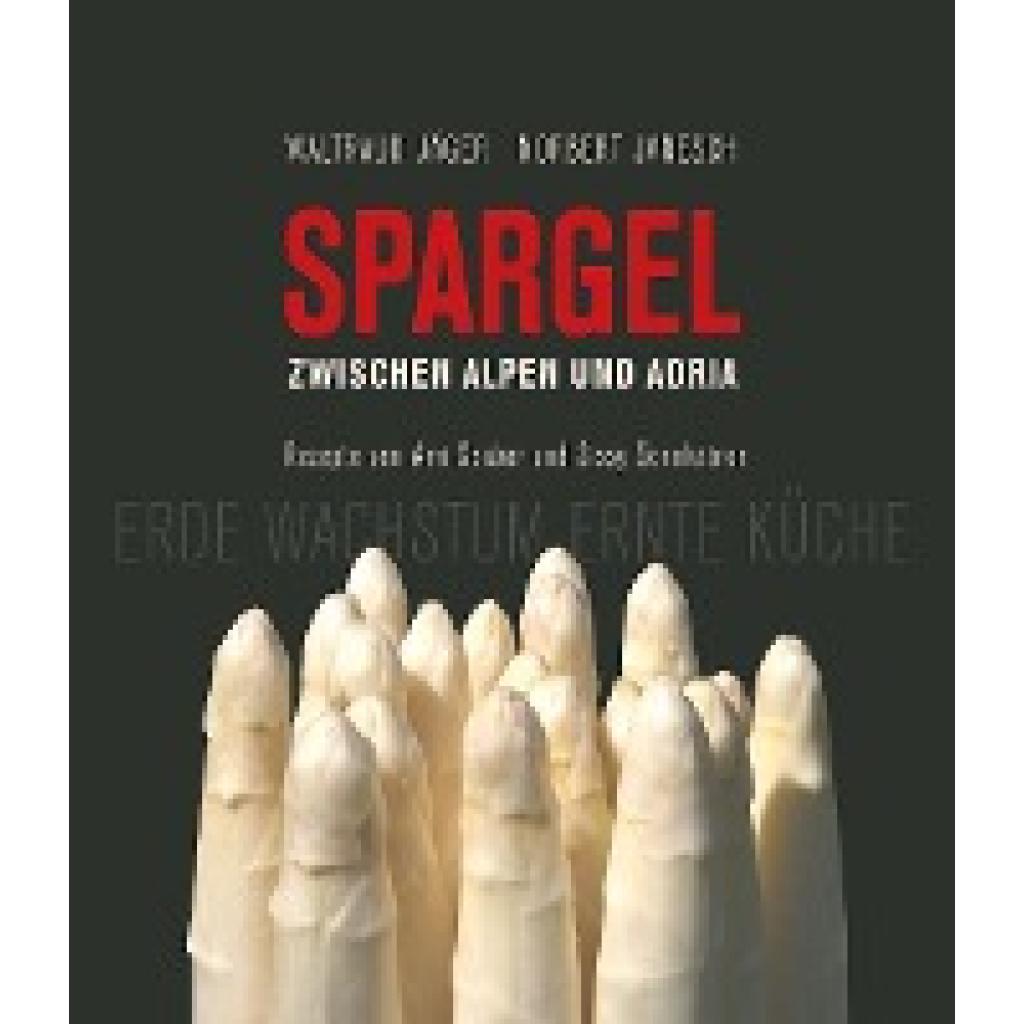 9783708405223 - Spargel zwischen Alpen und Adria - Waltraud Jäger Sissy Sonnleitner Ami Scabar Gebunden
