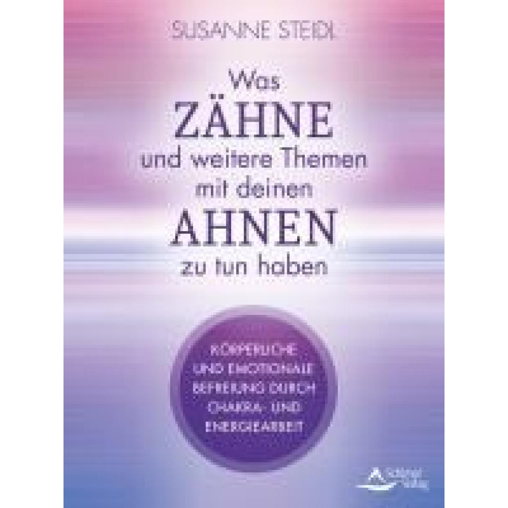 9783843415736 - Steidl Susanne Was Zähne Haut und Ängste mit deinen Ahnen zu tun haben 9783843415736 - Steidl Susanne Was Zähne Haut und Ängste mit deinen Ahnen zu tun haben