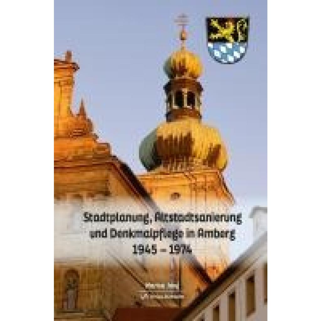 9783947029624 - Jung Marina Stadtplanung Altstadtsanierung und Denkmalpflege in Amberg 9783947029624 - Jung Marina Stadtplanung Altstadtsanierung und Denkmalpflege in Amberg