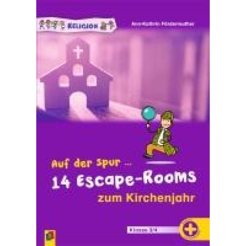 9783834666659 - Förderreuther Ann-Kathrin Auf der Spur 14 Escape-Rooms zum Kirchenjahr 9783834666659 - Förderreuther Ann-Kathrin Auf der Spur 14 Escape-Rooms zum Kirchenjahr