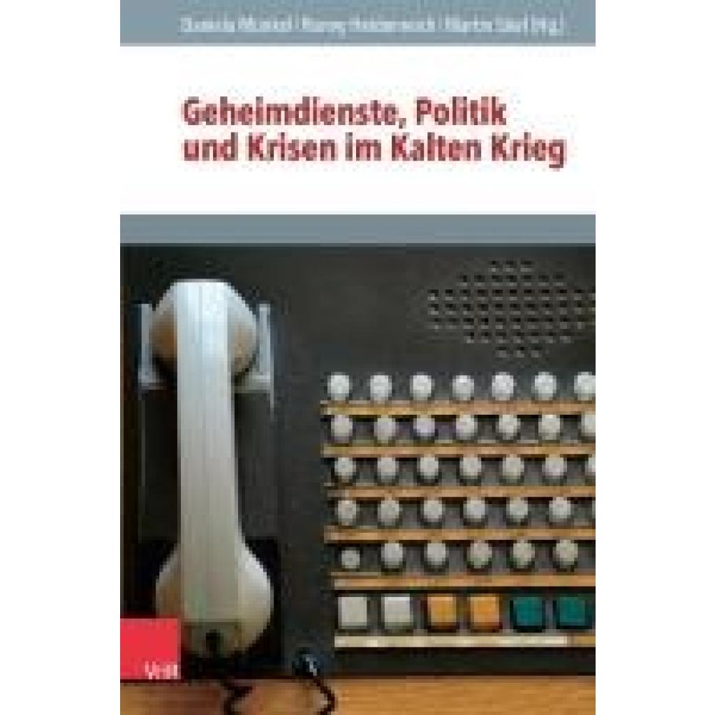 9783525302804 - Geheimdienste Politik und Krisen im Kalten Krieg 9783525302804 - Geheimdienste Politik und Krisen im Kalten Krieg