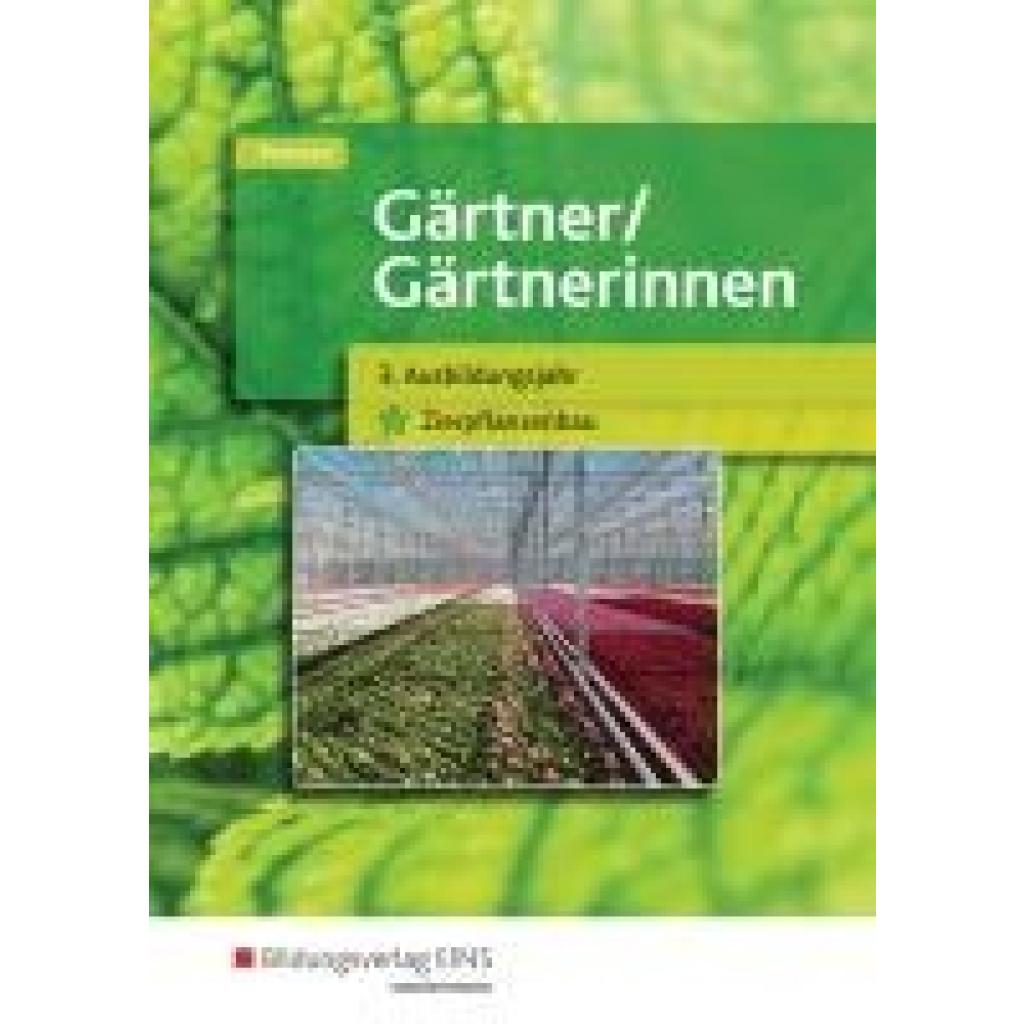 Petersen, Sabine: Gärtner / Gärtnerinnen. Schulbuch. 3. Ausbildungsjahr Zierpflanzenbau