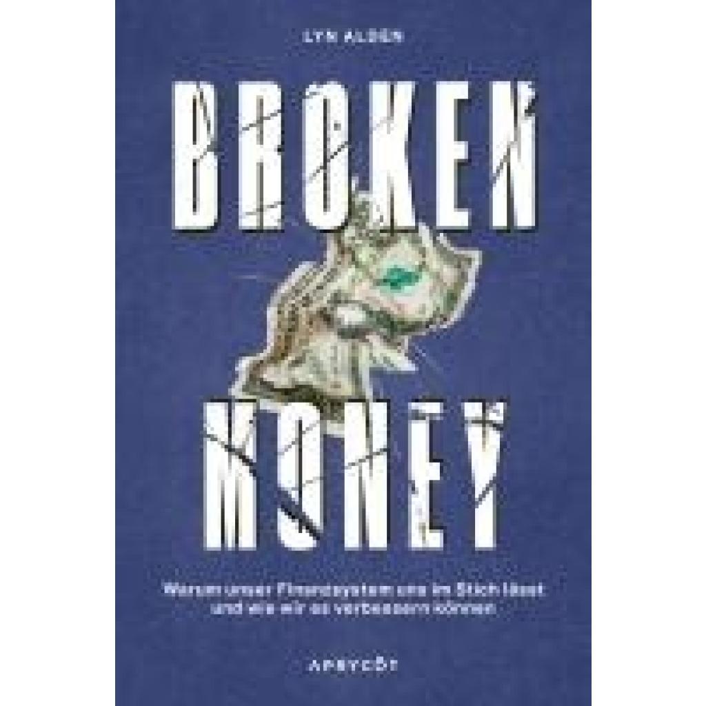 9783949098543 - Alden Lyn Broken Money 9783949098543 - Alden Lyn Broken Money