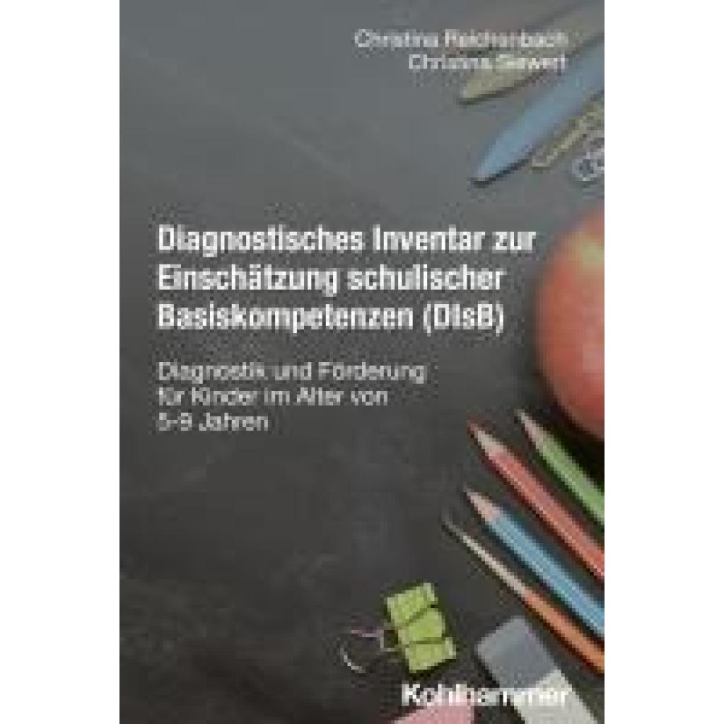 9783170451681 - Reichenbach Christina Diagnostisches Inventar zur Einschätzung schulischer Basiskompetenzen (DIsB) 9783170451681 - Reichenbach Christina Diagnostisches Inventar zur Einschätzung schulischer Basiskompetenzen (DIsB)