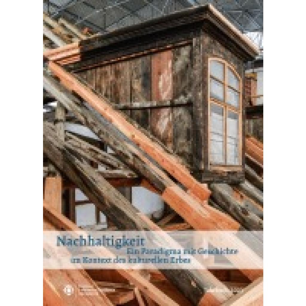 9783959765039 - Nachhaltigkeit - Ein Paradigma mit Geschichte im Kontext des kulturellen Erbes 9783959765039 - Nachhaltigkeit - Ein Paradigma mit Geschichte im Kontext des kulturellen Erbes