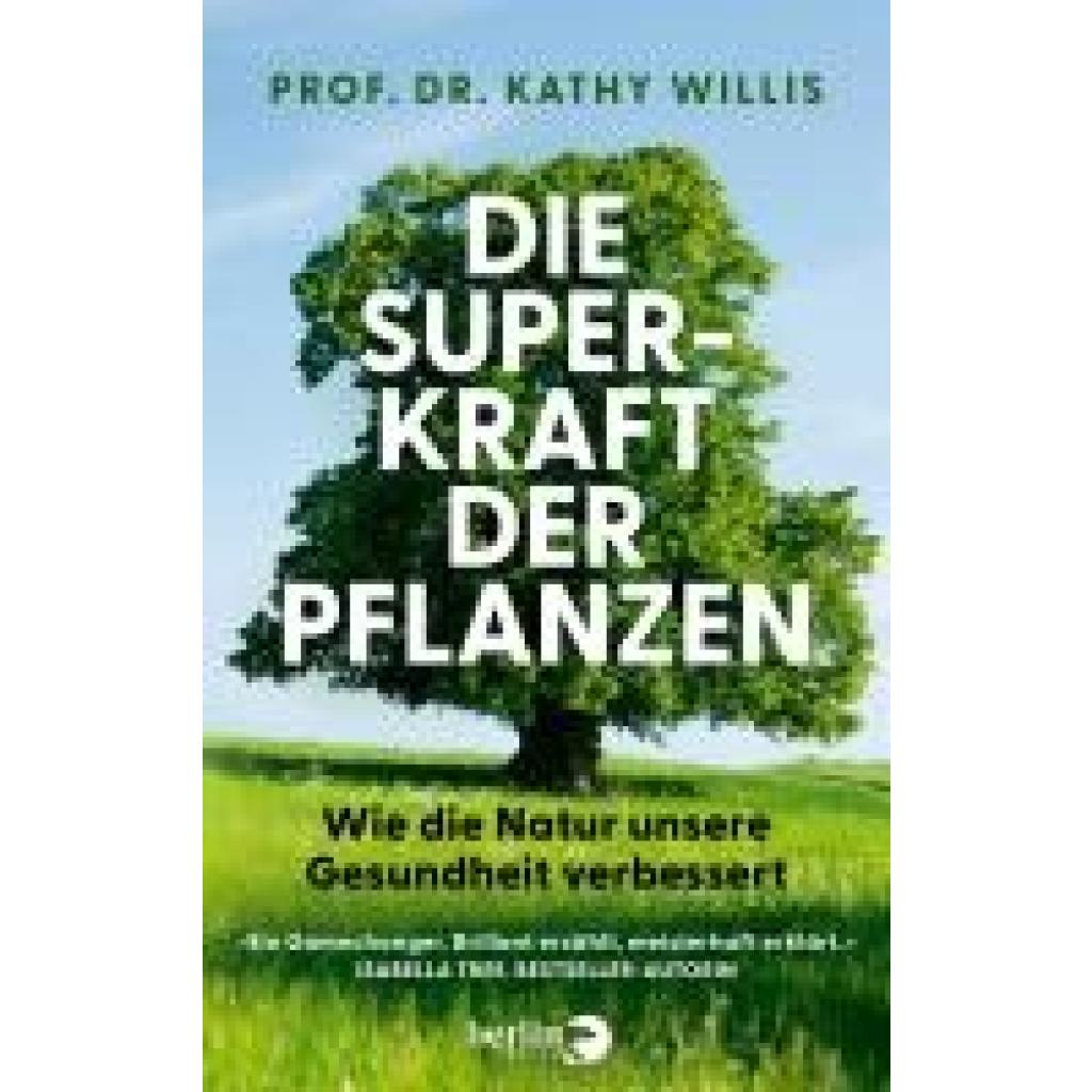 Willis, Kathy: Die Superkraft der Pflanzen