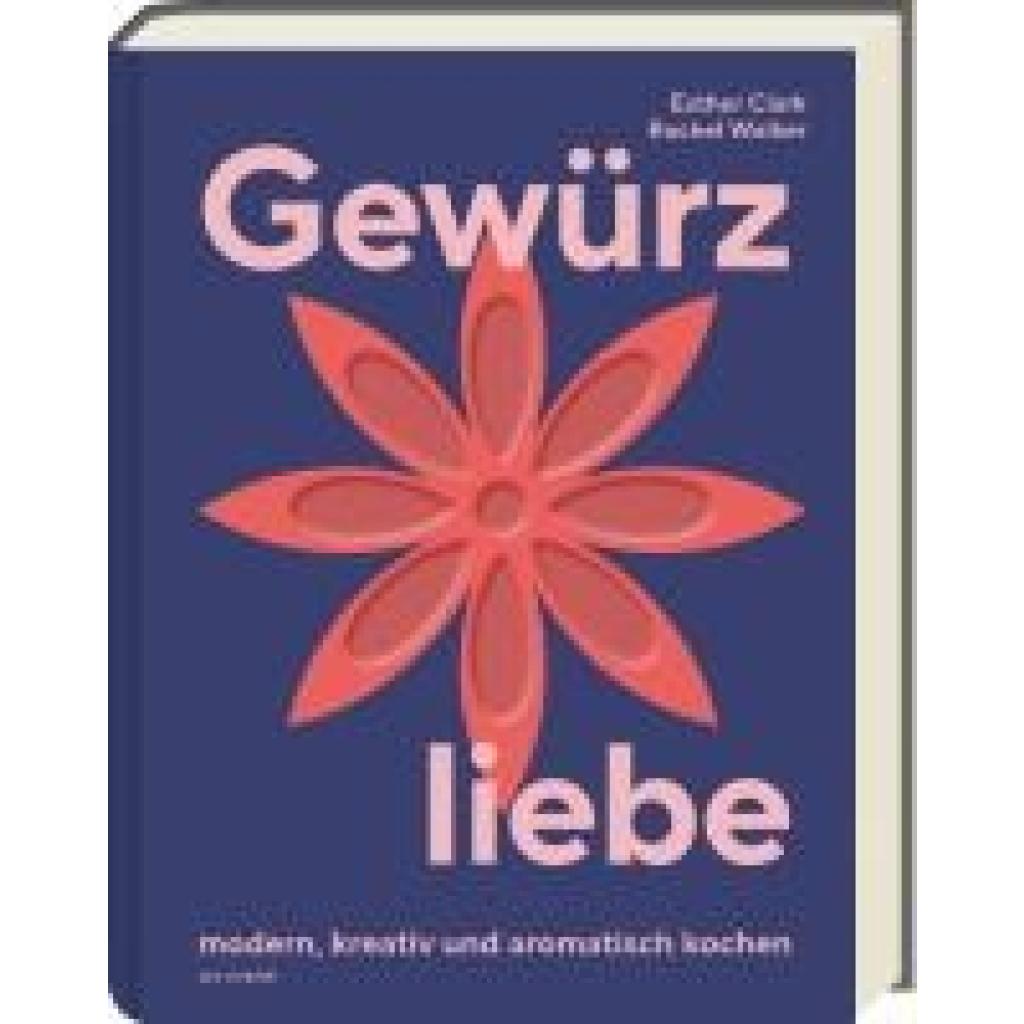 9783747206713 - Clark Esther Gewürzliebe 9783747206713 - Clark Esther Gewürzliebe