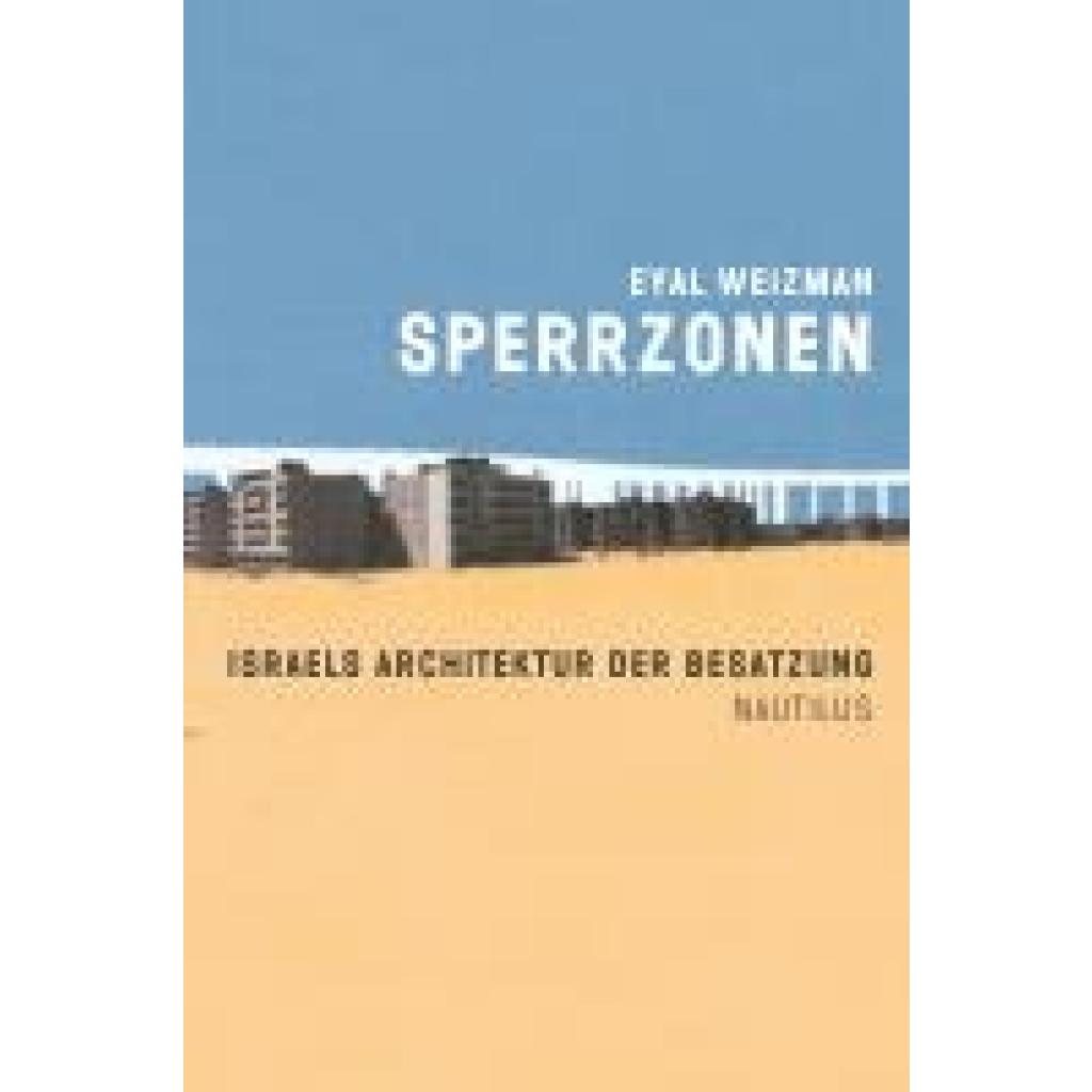 9783894016050 - Eyal Weizman - GEBRAUCHT Sperrzonen Israels Architektur der Besatzung - Preis vom 18082023 050225 h