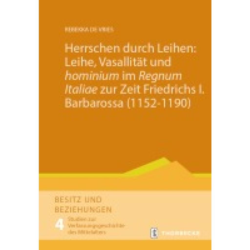 9783799550420 - de Vries Rebekka Herrschen durch Leihen Leihe Vasallität und hominium im Regnum Italiae zur Zeit Friedrichs I Barbarossa (1152-1190)