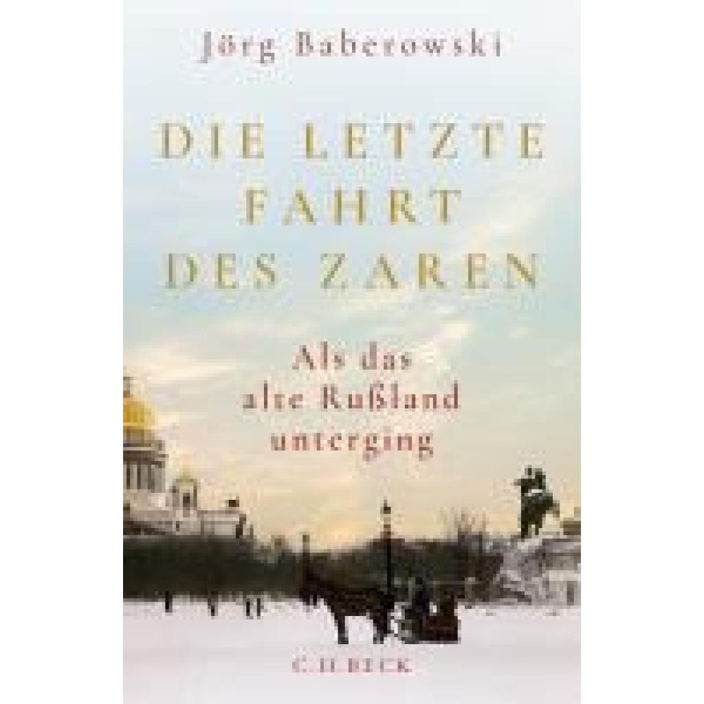9783406830488 - Baberowski Jörg Die letzte Fahrt des Zaren 9783406830488 - Baberowski Jörg Die letzte Fahrt des Zaren
