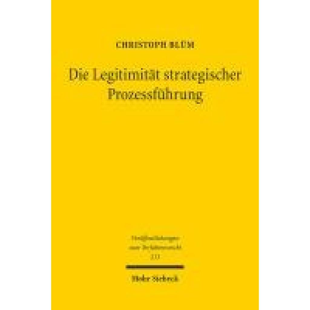 9783161640261 - Blüm Christoph Die Legitimität strategischer Prozessführung 9783161640261 - Blüm Christoph Die Legitimität strategischer Prozessführung