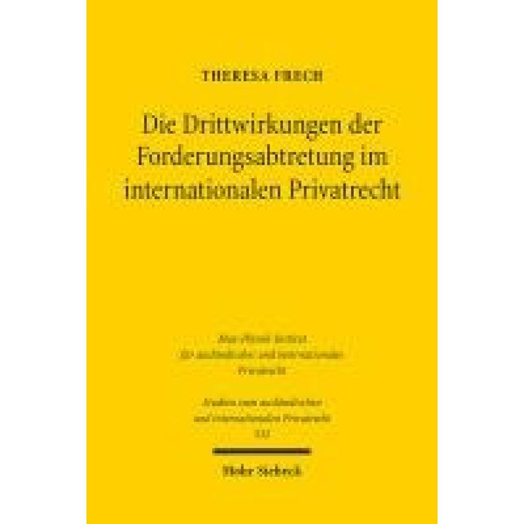 9783161640117 - Frech Theresa Die Drittwirkungen der Forderungsabtretung im internationalen Privatrecht