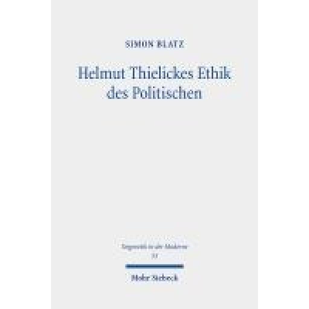 9783161639524 - Blatz Simon Helmut Thielickes Ethik des Politischen