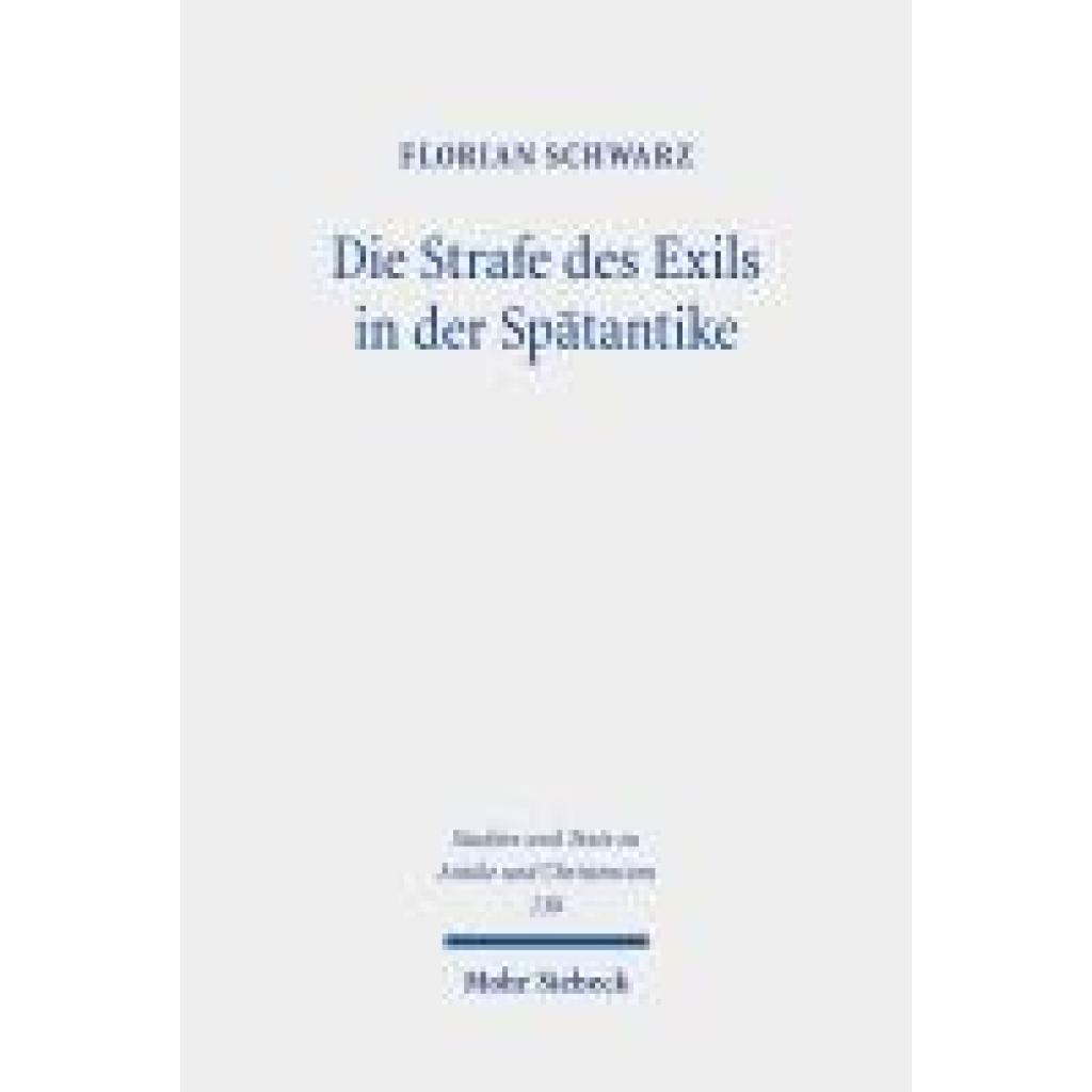 9783161626395 - Schwarz Florian Die Strafe des Exils in der Spätantike 9783161626395 - Schwarz Florian Die Strafe des Exils in der Spätantike