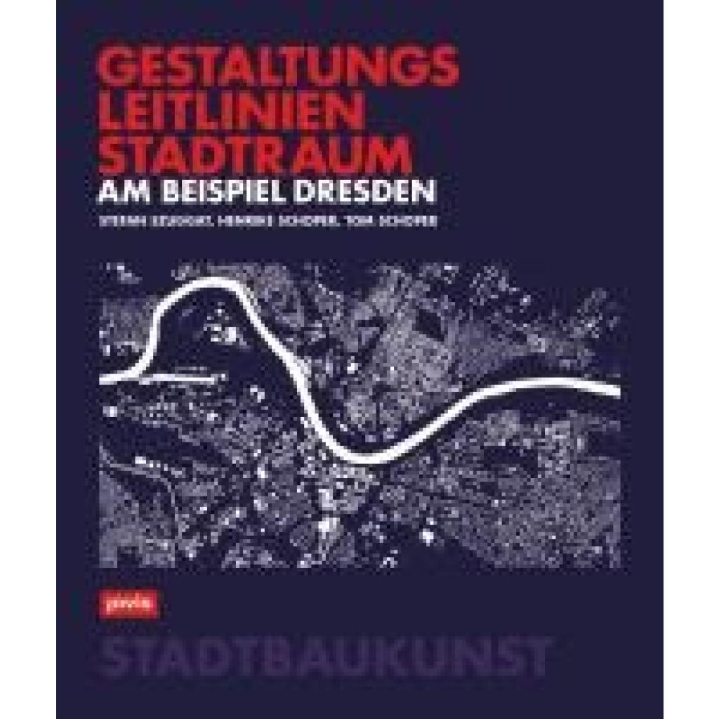 9783986121969 - Szuggat Stefan Gestaltungsleitlinien Stadtraum am Beispiel Dresden 9783986121969 - Szuggat Stefan Gestaltungsleitlinien Stadtraum am Beispiel Dresden