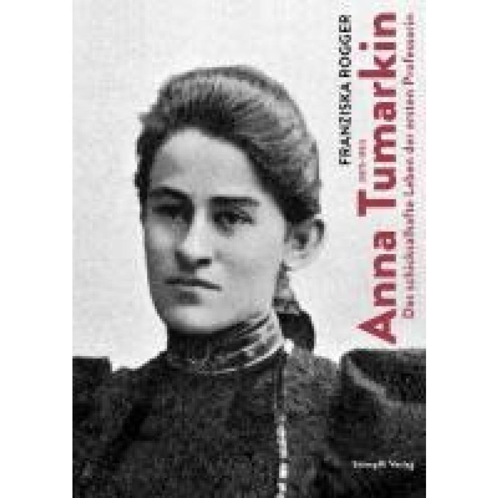9783727261879 - Rogger Franziska Anna Tumarkin (1875-1951) 9783727261879 - Rogger Franziska Anna Tumarkin (1875-1951)