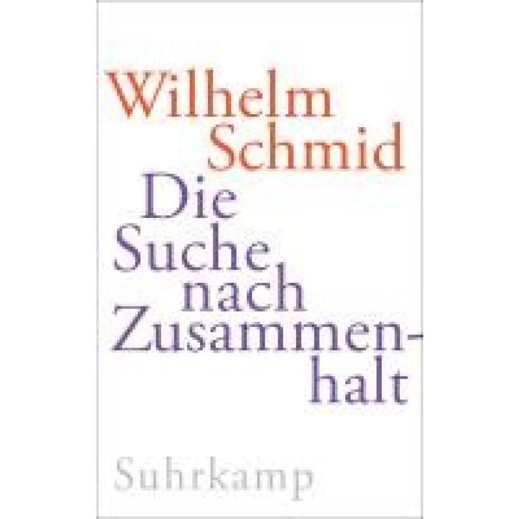 9783518432365 - Schmid Wilhelm Die Suche nach Zusammenhalt 9783518432365 - Schmid Wilhelm Die Suche nach Zusammenhalt