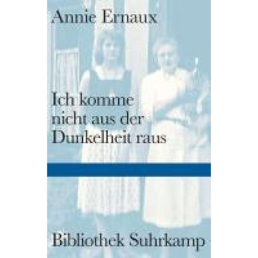 9783518225646 - Ernaux Annie Ich komme nicht aus der Dunkelheit raus 9783518225646 - Ernaux Annie Ich komme nicht aus der Dunkelheit raus