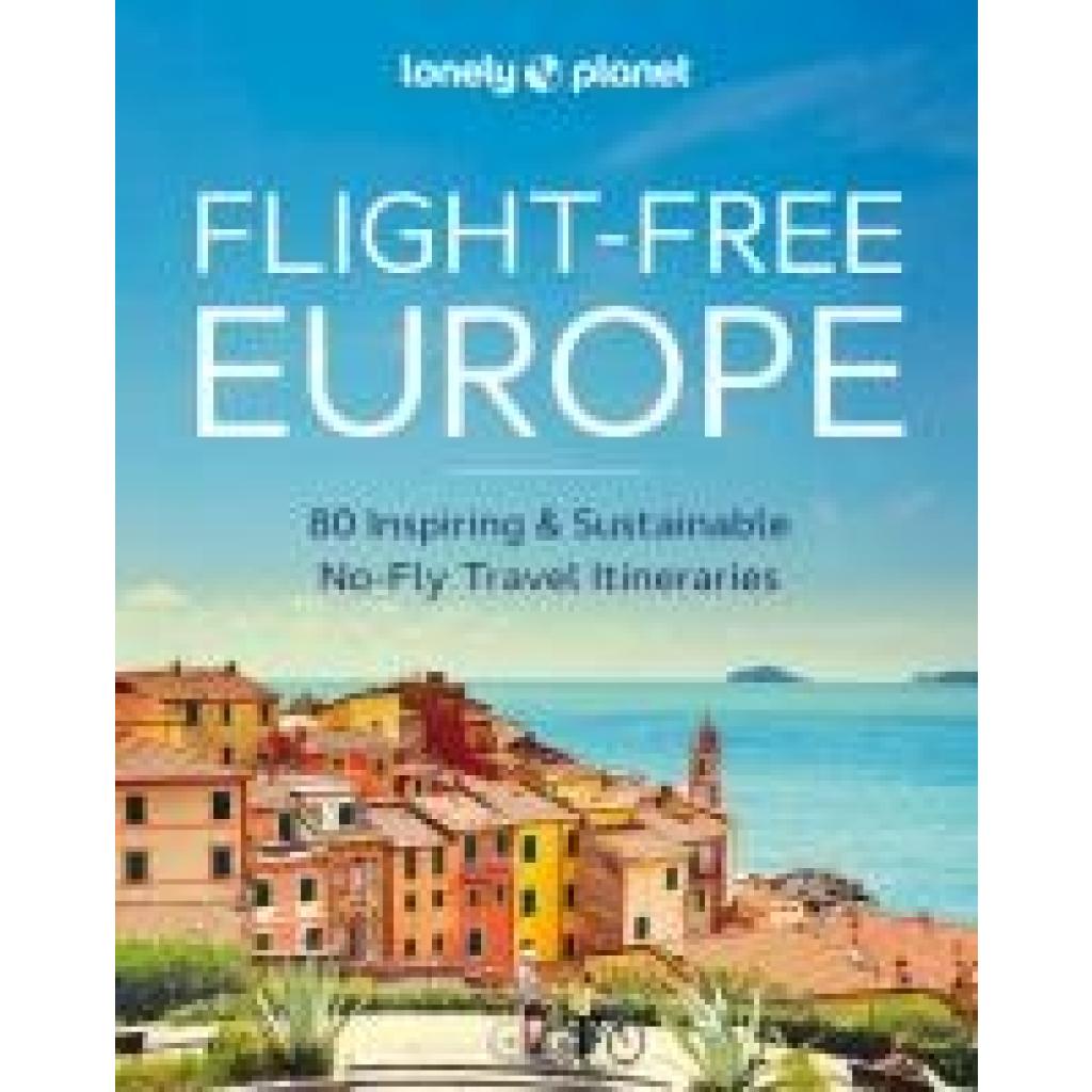 9781837581719 - Lonely Planet Lonely Planet Flight-Free Europe
