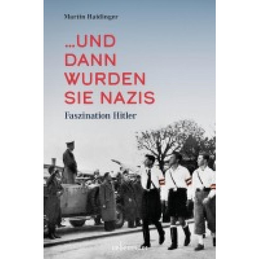 9783800078868 - Haidinger Martin und dann waren sie Nazis 9783800078868 - Haidinger Martin und dann waren sie Nazis