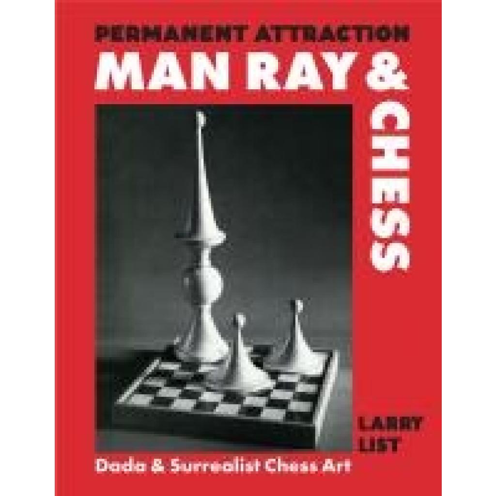 9783777444475 - List Larry Permanent Attraction - Man Ray & Chess 9783777444475 - List Larry Permanent Attraction - Man Ray & Chess