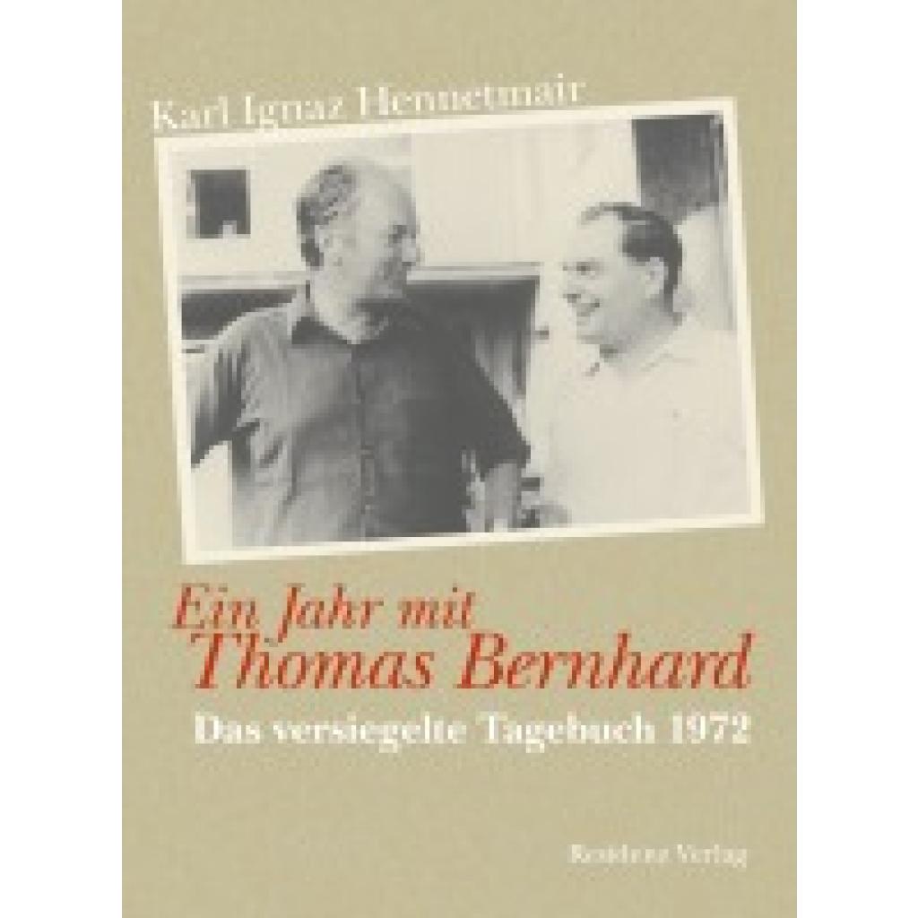 9783701716401 - Ein Jahr mit Thomas Bernhard - Karl Ignaz Hennetmair Gebunden